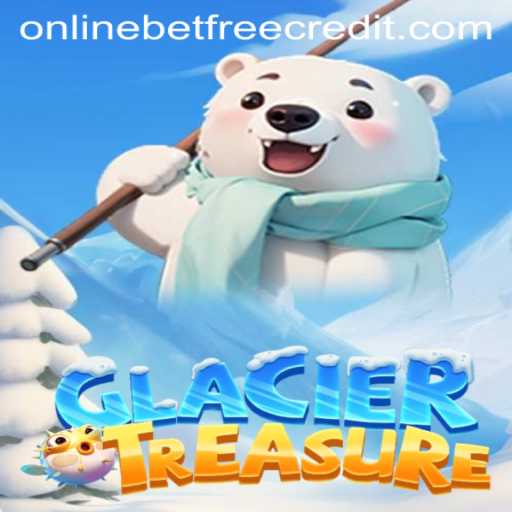 Exploring the Exciting World of GlacierTreasure: Your Guide to Winning Big with Online Casino Free Credit
