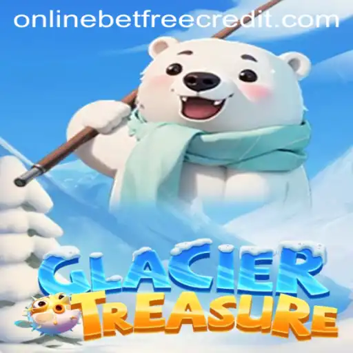 Exploring the Exciting World of GlacierTreasure: Your Guide to Winning Big with Online Casino Free Credit